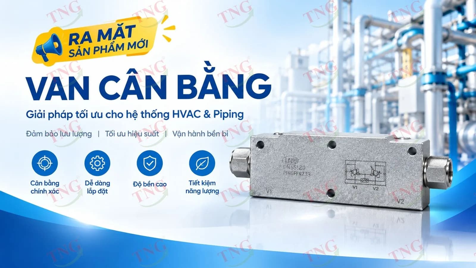 TNG ra mắt Van cân bằng – Nâng cao độ an toàn và ổn định cho hệ thống thủy lực